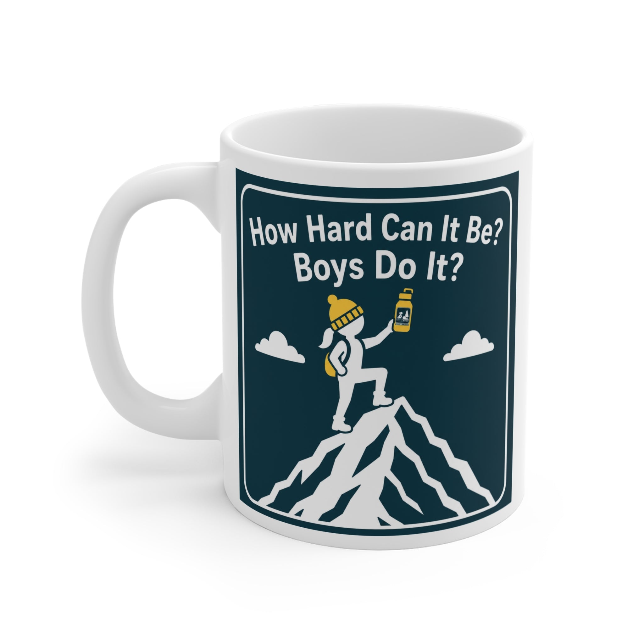 How Hard Can It Be? Boys Do It? 11oz Mug
